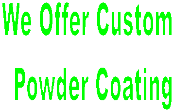 We OfferCustom
Powder Coating