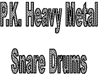 Heavy METAL
Snare Drums